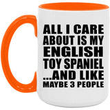 All I Care About Is My English Toy Spaniel - 15oz Accent Mug Orange