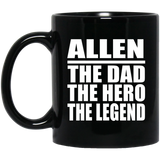 Allen The Dad The Hero The Legend - 11 Oz Coffee Mug Black