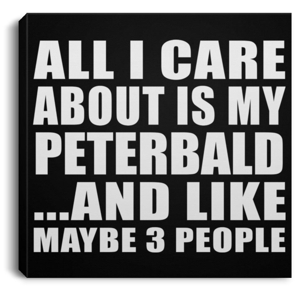 All I Care About Is My Peterbald - Canvas Square