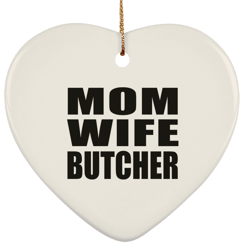 Mom Wife Butcher - Heart Ornament