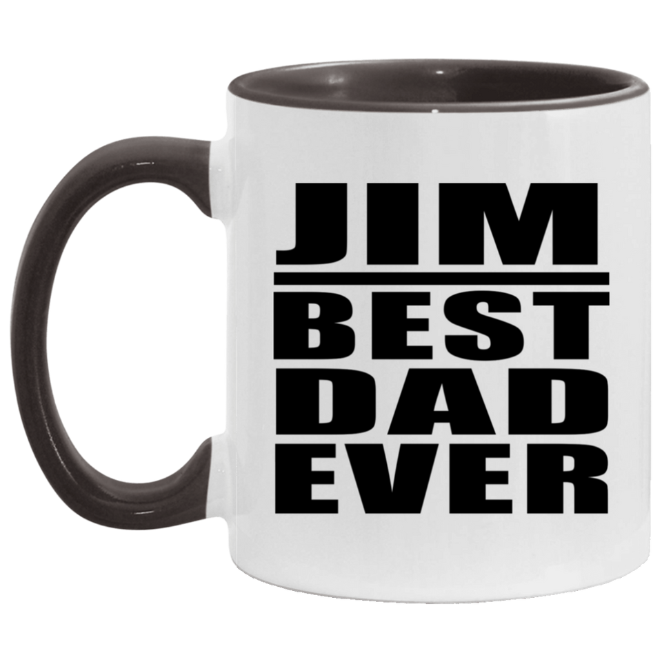 Jim Best Dad Ever - 11oz Accent Mug Black