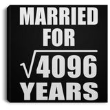 64th Anniversary Married For Square Root of 4096 Years - Canvas Square
