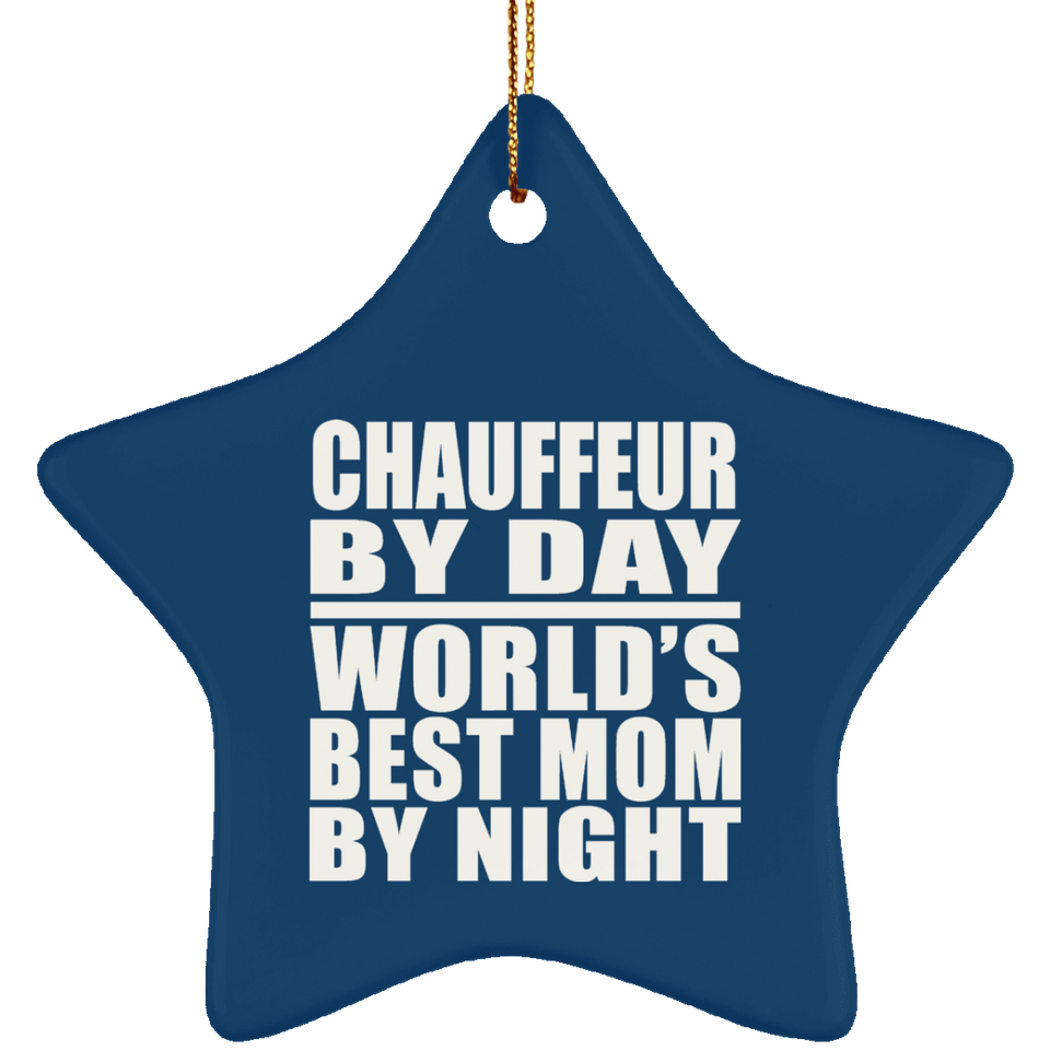 Chauffeur By Day World's Best Mom By Night - Star Ornament