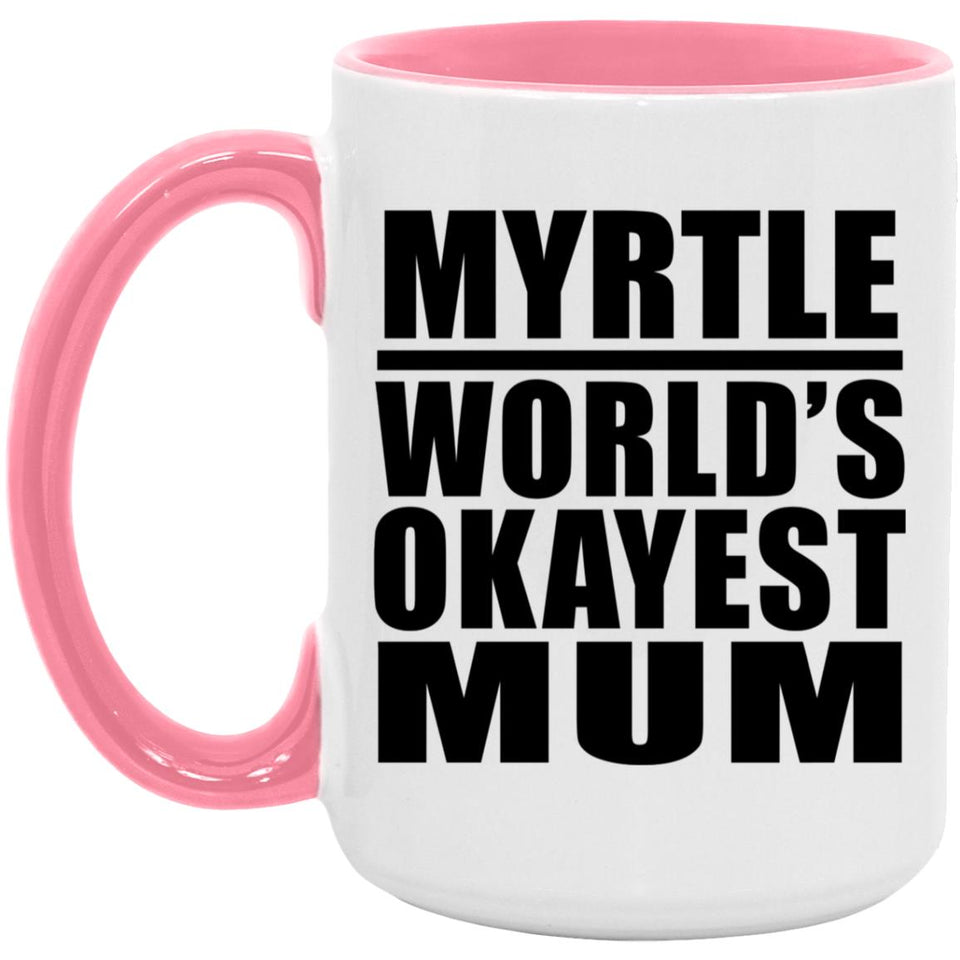 Myrtle World's Okayest Mum - 15oz Accent Mug Pink