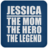 Jessica The Mom The Hero The Legend - Drink Coaster