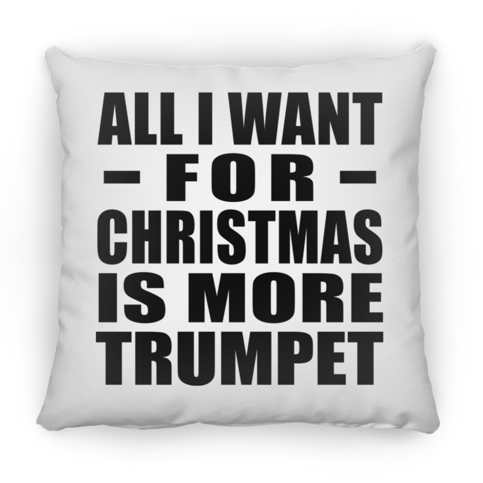 All I Want For Christmas Is More Trumpet - Throw Pillow