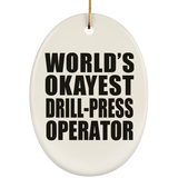 World's Okayest Drill-Press Operator - Oval Ornament