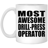 Most Awesome Drill-Press Operator - 11 Oz Coffee Mug