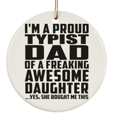 Proud Typist Dad Of Awesome Daughter - Circle Ornament