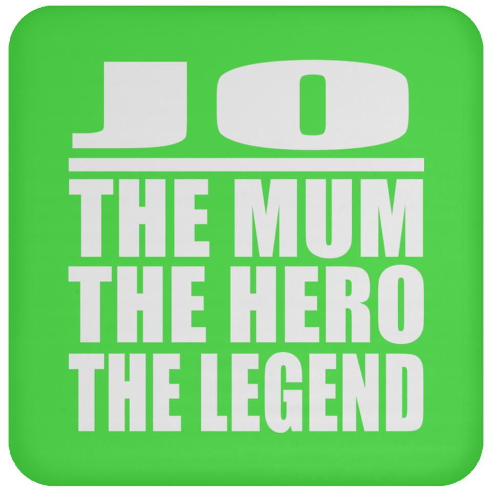 Jo The Mum The Hero The Legend - Drink Coaster