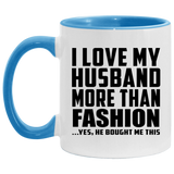 I Love My Husband More Than Fashion - 11oz Accent Mug Blue