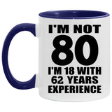 80th Birthday I'm Not 80 I'm 18 With 62 Years Experience - 11oz Accent Mug Purple