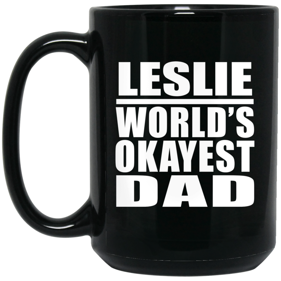 Leslie World's Okayest Dad - 15 Oz Coffee Mug Black
