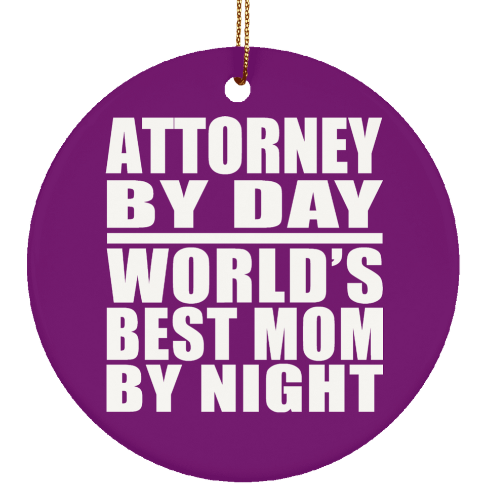 Attorney By Day World's Best Mom By Night - Circle Ornament