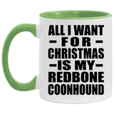 All I Want For Christmas Is My Redbone Coonhound - 11oz Accent Mug Green