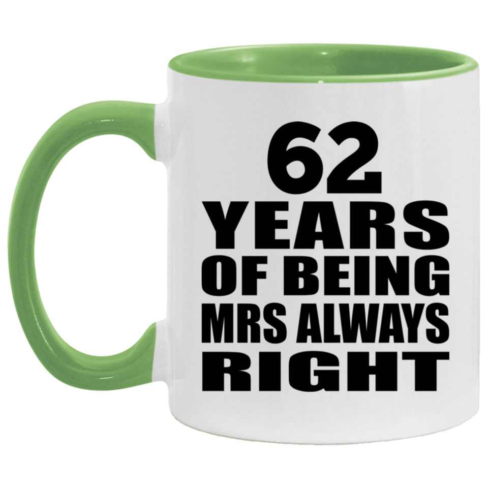 62nd Anniversary 62 Years of Being Mrs Always Right - 11oz Accent Mug Green