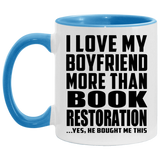 I Love My Boyfriend More Than Book Restoration - 11oz Accent Mug Blue