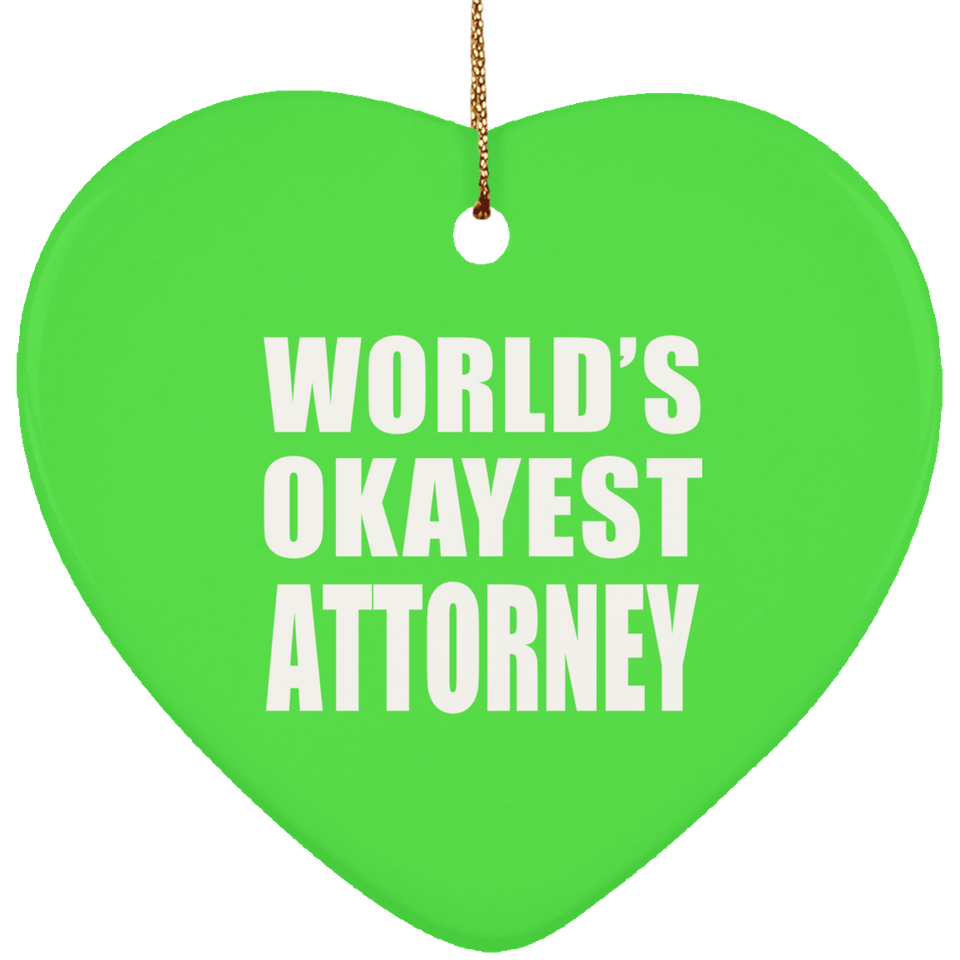 World's Okayest Attorney - Heart Ornament