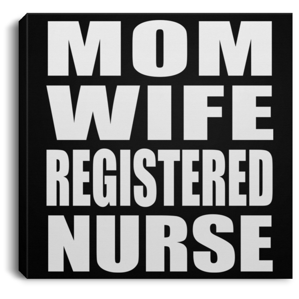 Mom Wife Registered Nurse - Canvas Square