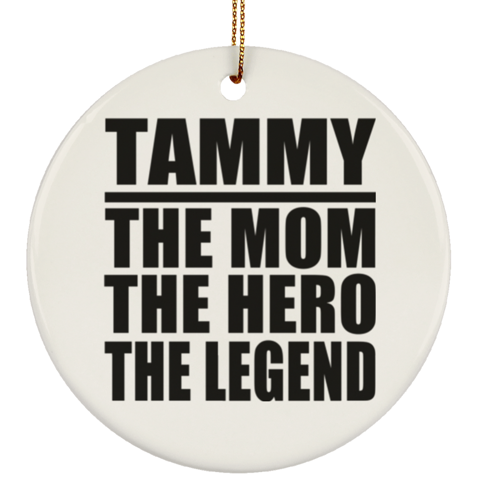 Tammy The Mom The Hero The Legend - Circle Ornament