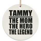 Tammy The Mom The Hero The Legend - Circle Ornament