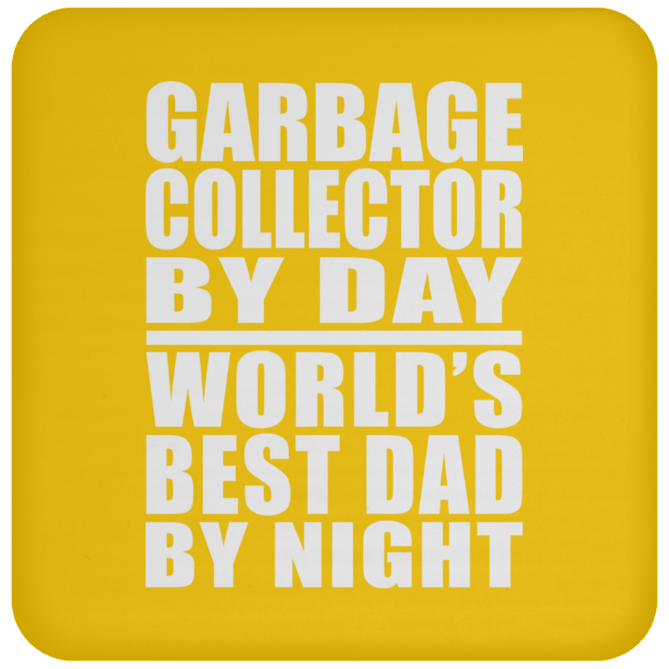 Garbage Collector By Day World's Best Dad By Night - Drink Coaster