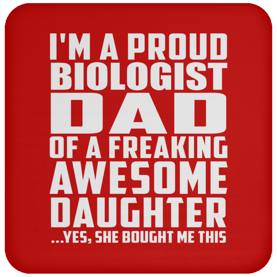 Proud Biologist Dad Of Awesome Daughter - Drink Coaster