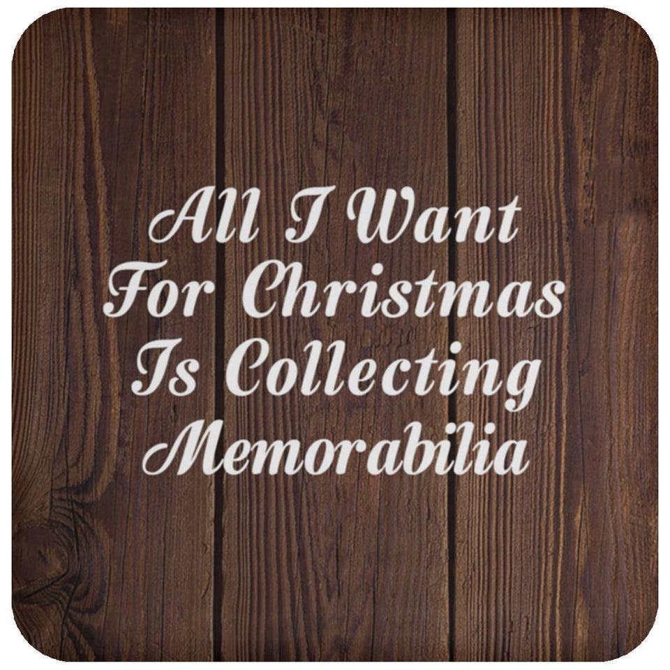 All I Want For Christmas Is Collecting Memorabilia - Drink Coaster D