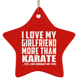 I Love My Girlfriend More Than Karate - Star Ornament