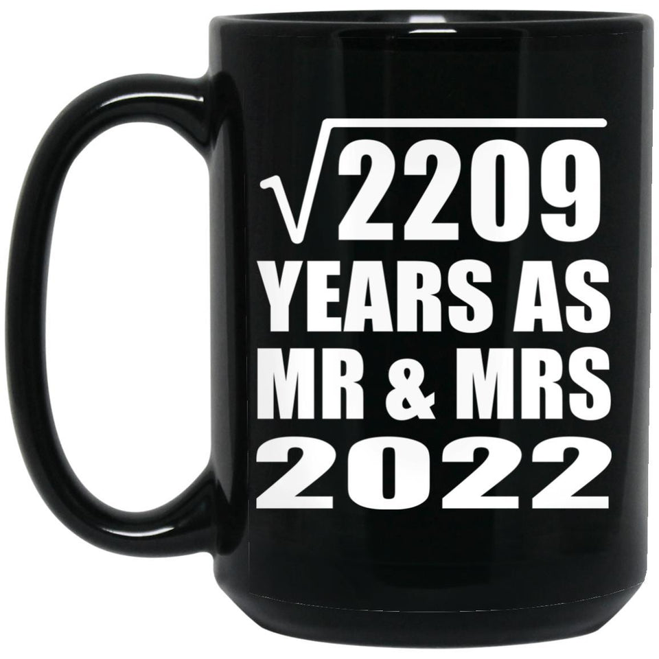 47th Anniversary Square Root of 2209 Years As Mr & Mrs 2022 - 15oz Coffee Mug Black