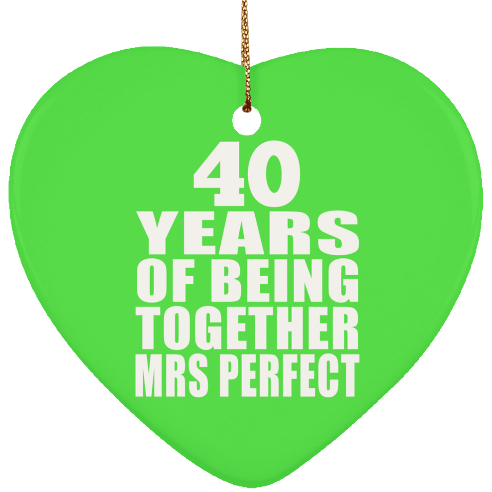 40th Anniversary 40 Years Of Being Mrs Perfect - Heart Ornament