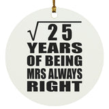 5th Anniversary Square Root of 25 Years Mrs Always Right - Circle Ornament