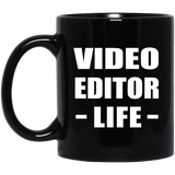 Video Editor Life - 11oz Coffee Mug Black