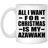 All I Want For Christmas Is My Azawakh - 11 Oz Coffee Mug