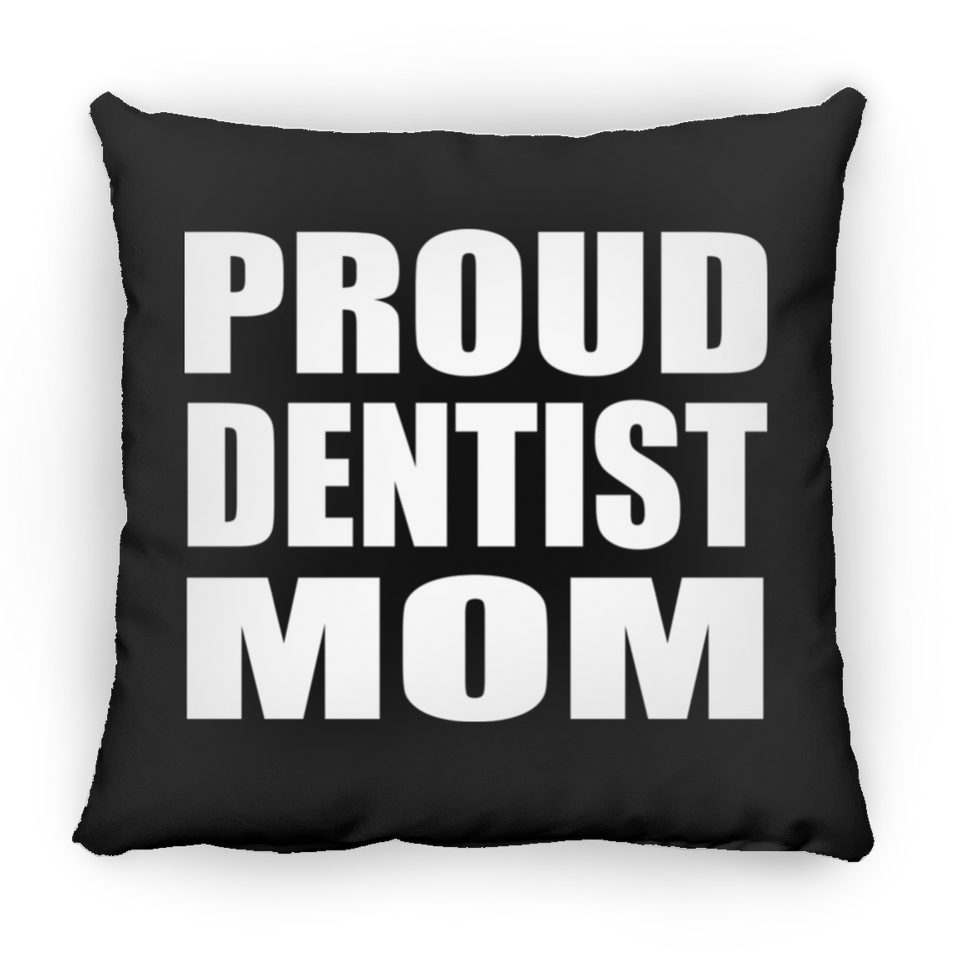 Proud Dentist Mom - Throw Pillow Black