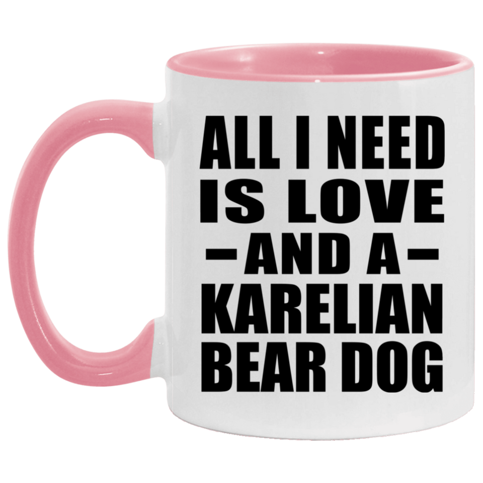 All I Need Is Love And A Karelian Bear Dog - 11oz Accent Mug Pink