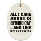All I Care About Is Cymric Cat - Oval Ornament