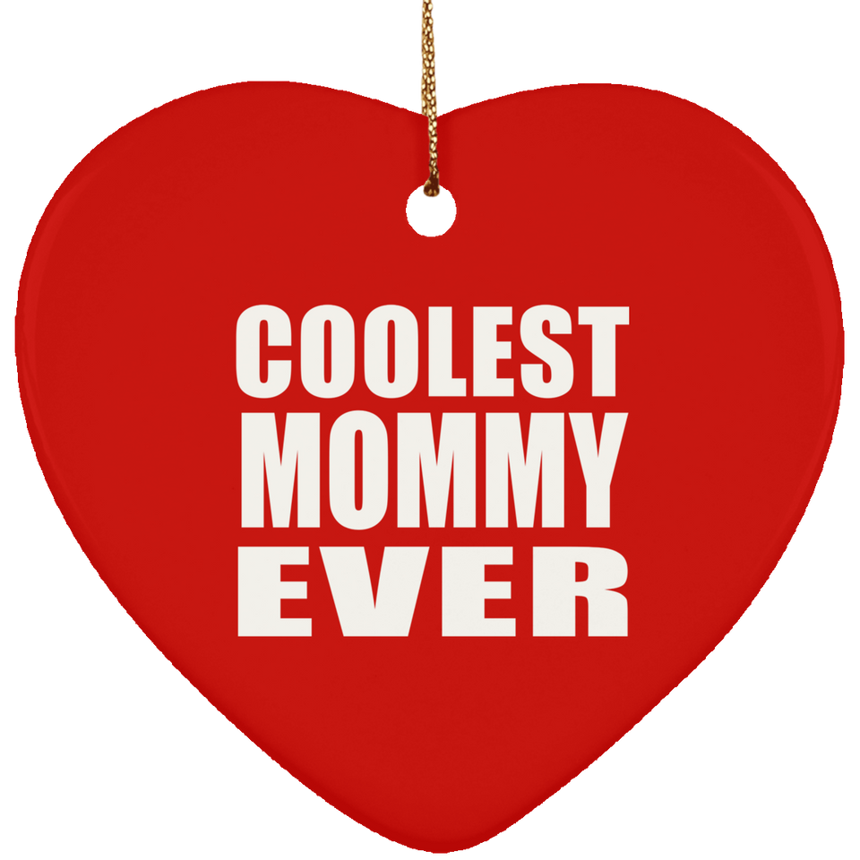 Coolest Mommy Ever - Heart Ornament
