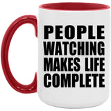 People Watching Makes Life Complete - 15oz Accent Mug Red