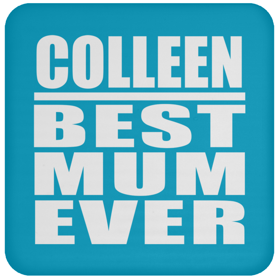 Colleen Best Mum Ever - Drink Coaster