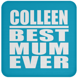 Colleen Best Mum Ever - Drink Coaster