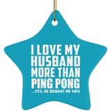 I Love My Husband More Than Ping Pong - Star Ornament