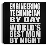 Engineering Technician By Day World's Best Mom By Night - Canvas Square