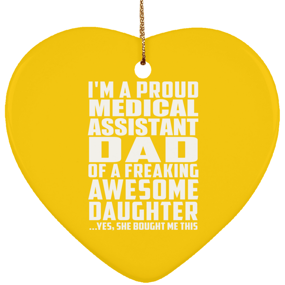 Proud Medical Assistant Dad Of Awesome Daughter - Heart Ornament