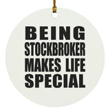 Being Stockbroker Makes Life Special - Circle Ornament