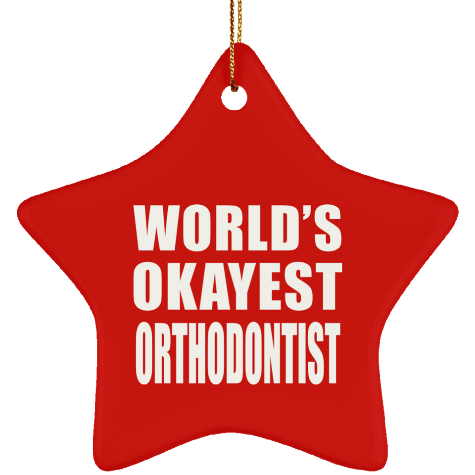 World's Okayest Orthodontist - Star Ornament