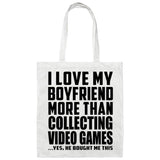 I Love My Boyfriend More Than Collecting Video Games - Tote Bag White