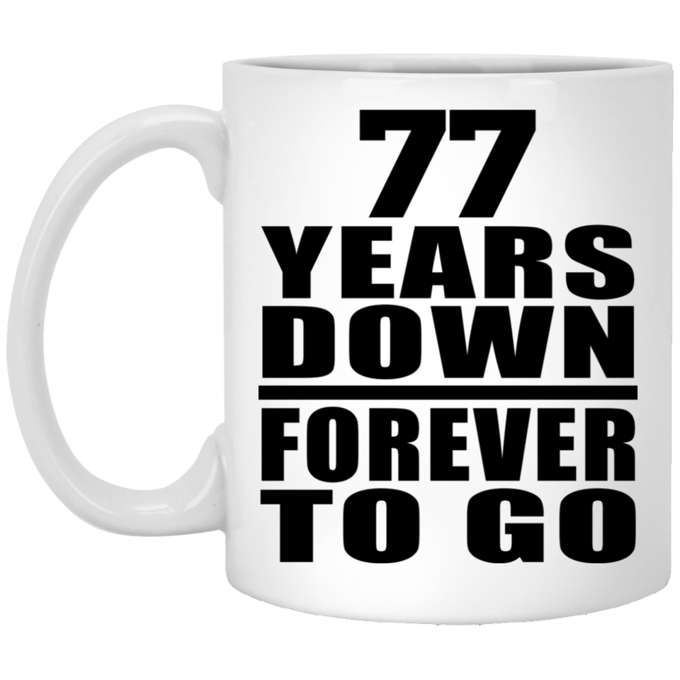 77th Anniversary 77 Years Down Forever to Go - 11oz Coffee Mug