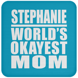 Stephanie World's Okayest Mom - Drink Coaster