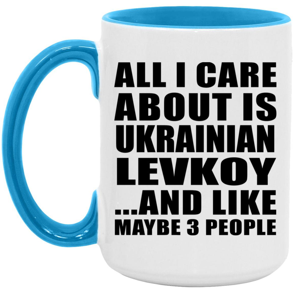 All I Care About Is Ukrainian Levkoy - 15oz Accent Mug Blue